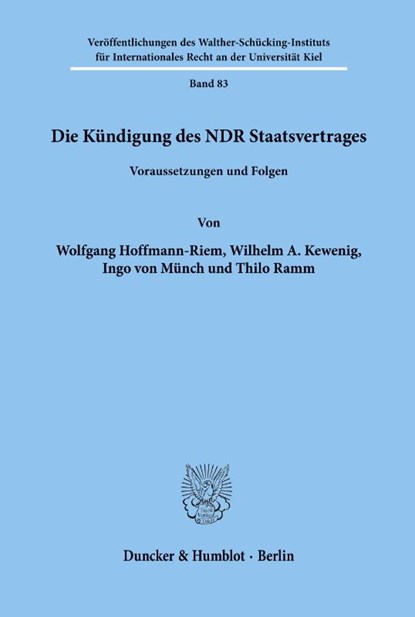 Die Kündigung des NDR Staatsvertrages., Wolfgang Hoffmann-Riem ; Wilhelm A. Kewenig ; Ingo Von Münch ; Thilo Ramm - Paperback - 9783428046584