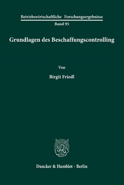 Grundlagen des Beschaffungscontrolling., Birgit Friedl - Paperback - 9783428069200