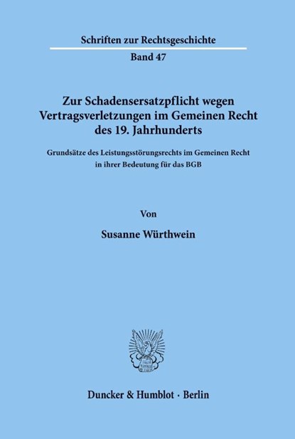 Zur Schadensersatzpflicht wegen Vertragsverletzungen im Gemeinen Recht des 19. Jahrhunderts., Susanne Würthwein - Paperback - 9783428070077