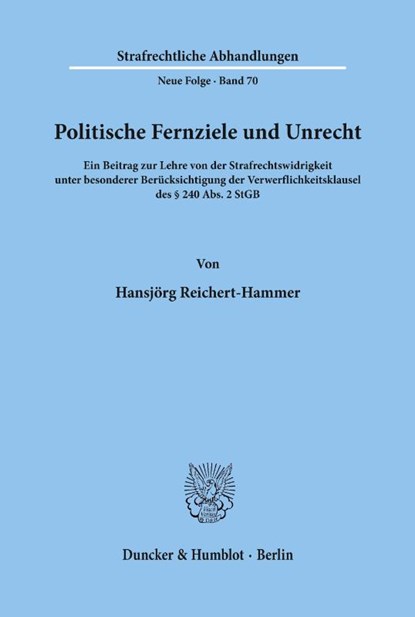 Politische Fernziele und Unrecht., Hansjörg Reichert-Hammer - Paperback - 9783428071661