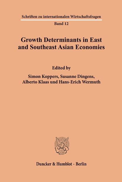 Growth Determinants in East and Southeast Asian Economies., Simon Koppers ; Susanne Dingens ; Alberto Klaas - Paperback - 9783428072651