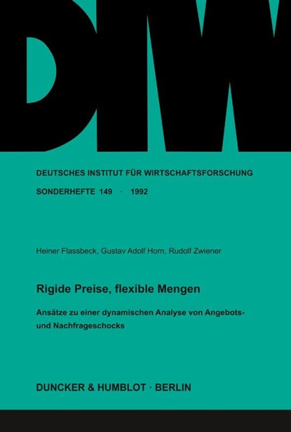 Rigide Preise, flexible Mengen., FLASSBECK,  Heiner ; Horn, Gustav Adolf ; Zwiener, Rudolf - Paperback - 9783428075218