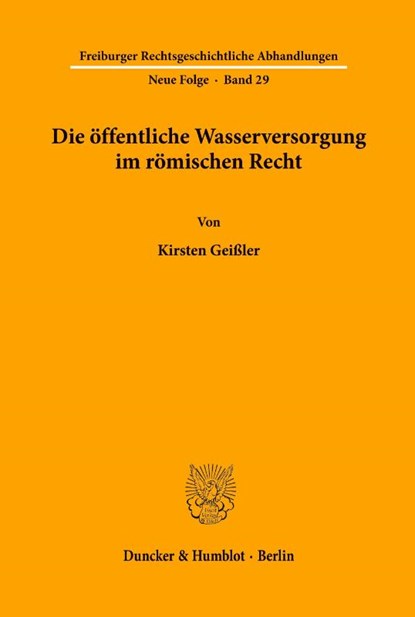 Die öffentliche Wasserversorgung im römischen Recht., Kirsten Geißler - Paperback - 9783428091621