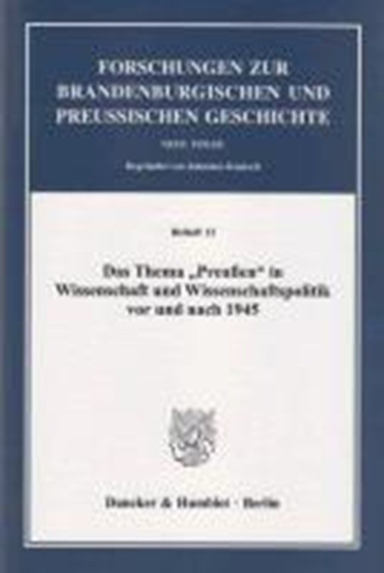 Das Thema »Preußen« in Wissenschaft und Wissenschaftspolitik vor und nach 1945