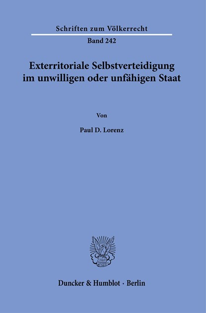 Exterritoriale Selbstverteidigung im unwilligen oder unfähigen Staat., Paul D. Lorenz - Paperback - 9783428180516
