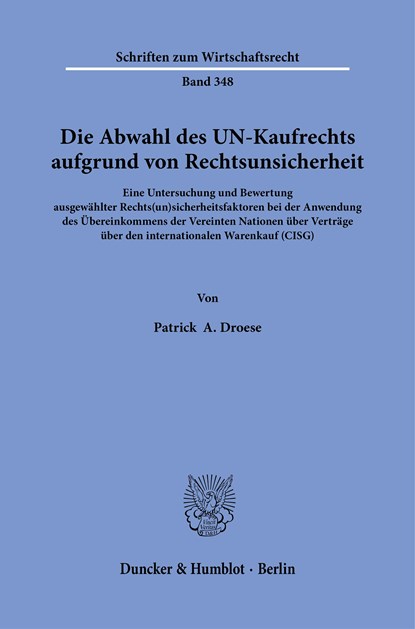Die Abwahl des UN-Kaufrechts aufgrund von Rechtsunsicherheit., Patrick A. Droese - Paperback - 9783428182039