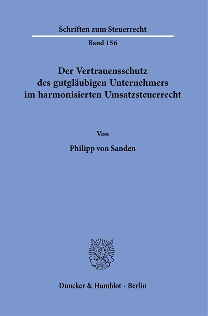 Der Vertrauensschutz des gutgläubigen Unternehmers im harmonisierten Umsatzsteuerrecht., Philipp von Sanden - Paperback - 9783428182077