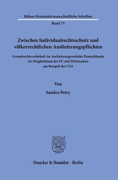 Zwischen Individualrechtsschutz und völkerrechtlichen Auslieferungspflichten., Sandra Petry - Paperback - 9783428182268