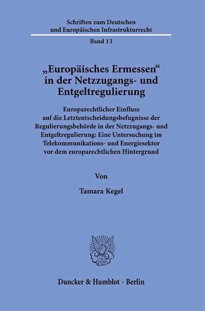 »Europäisches Ermessen« in der Netzzugangs- und Entgeltregulierung., Tamara Kegel - Paperback - 9783428182480