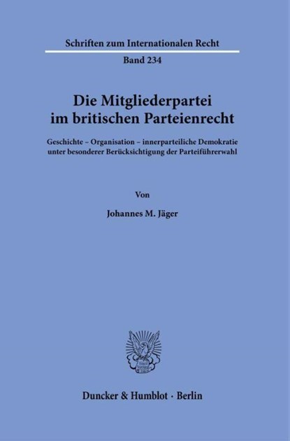 Die Mitgliederpartei im britischen Parteienrecht., Johannes M. Jäger - Gebonden - 9783428184002