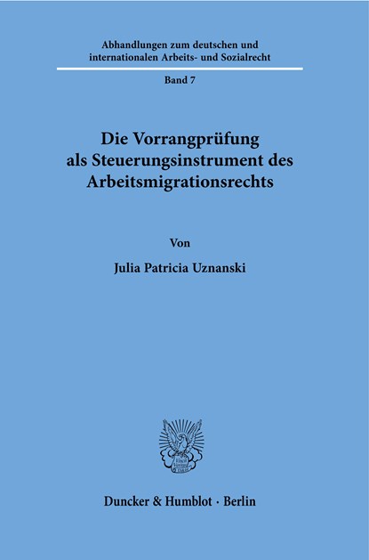 Die Vorrangprüfung als Steuerungsinstrument des Arbeitsmigrationsrechts., Julia Uznanski - Paperback - 9783428184019