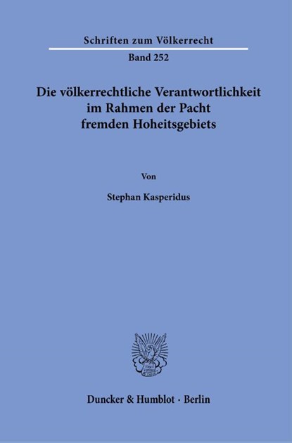 Die völkerrechtliche Verantwortlichkeit im Rahmen der Pacht fremden Hoheitsgebiets., Stephan Kasperidus - Paperback - 9783428184118