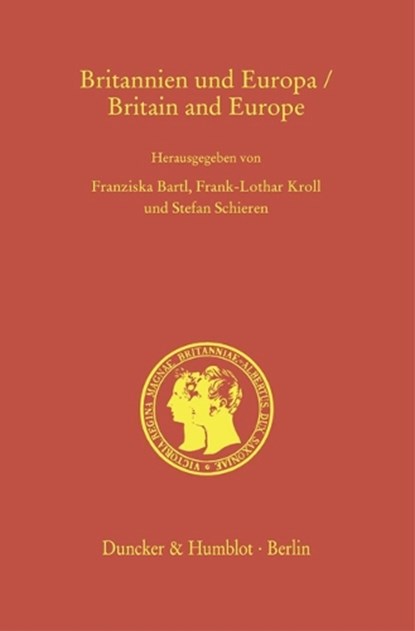 Britannien und Europa / Britain and Europe., Franziska Bartl ; Frank-Lothar Kroll ; Stefan Schieren - Gebonden - 9783428184262