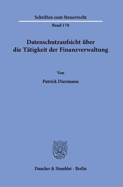 Datenschutzaufsicht über die Tätigkeit der Finanzverwaltung, Patrick Diermann - Paperback - 9783428184552
