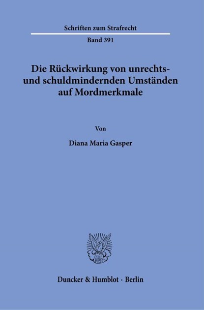 Die Rückwirkung von unrechts- und schuldmindernden Umständen auf Mordmerkmale., Diana Maria Gasper - Paperback - 9783428184705