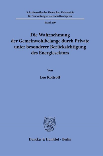 Die Wahrnehmung der Gemeinwohlbelange durch Private unter besonderer Berücksichtigung des Energiesektors., Leo Koltsoff - Paperback - 9783428184774