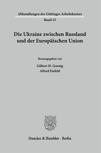 Die Ukraine zwischen Russland und der Europäischen Union., Alfred Eisfeld ;  Gilbert H. Gornig - Paperback - 9783428184972