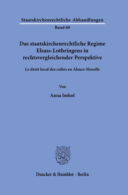 Das staatskirchenrechtliche Regime Elsass-Lothringens in rechtsvergleichender Perspektive., Anna Imhof - Paperback - 9783428185481