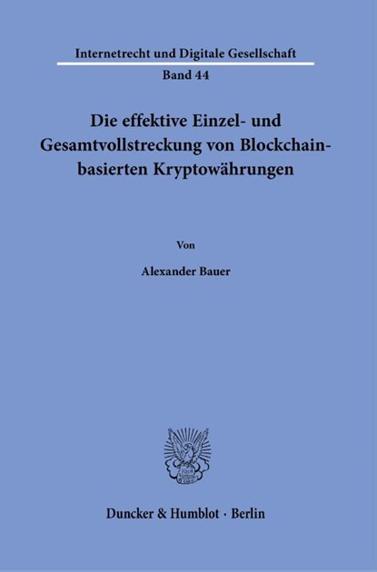 Die effektive Einzel- und Gesamtvollstreckung von Blockchain-basierten Kryptowährungen., Alexander Bauer - Paperback - 9783428185498