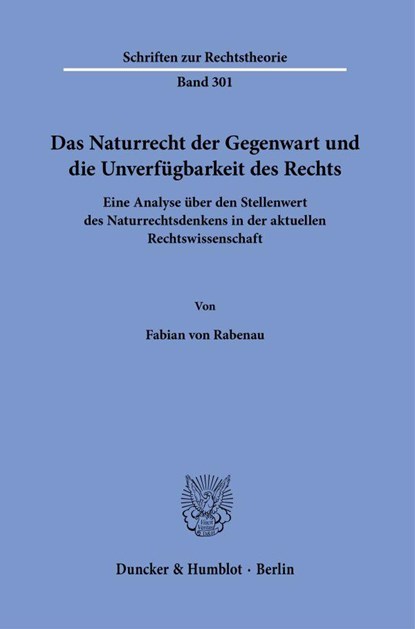 Das Naturrecht der Gegenwart und die Unverfügbarkeit des Rechts., Fabian von Rabenau - Paperback - 9783428185603