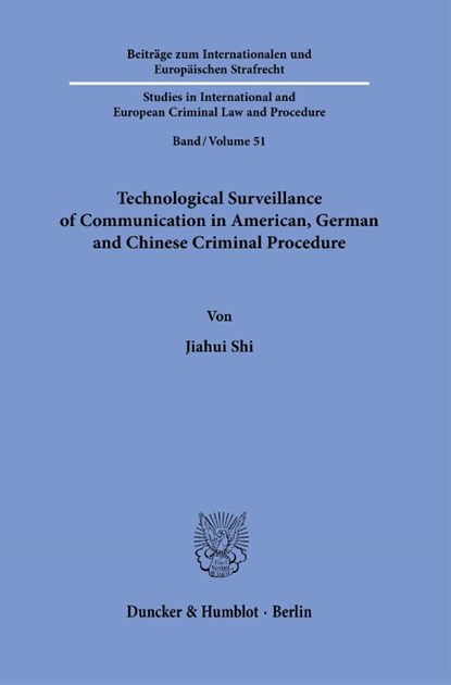 Technological Surveillance of Communication in American, German and Chinese Criminal Procedure, Jiahui Shi - Paperback - 9783428185665