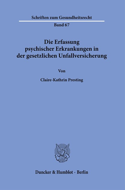 Die Erfassung psychischer Erkrankungen in der gesetzlichen Unfallversicherung, Claire-Kathrin Presting - Paperback - 9783428185726
