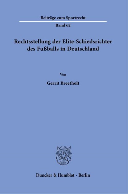 Rechtsstellung der Elite-Schiedsrichter des Fußballs in Deutschland, Gerrit Breetholt - Paperback - 9783428185986