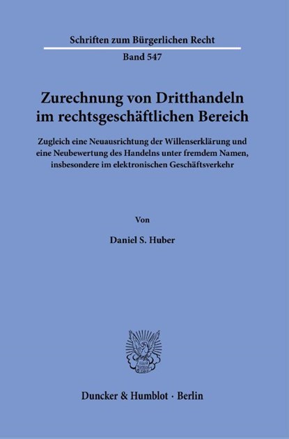 Zurechnung von Dritthandeln im rechtsgeschäftlichen Bereich., Daniel S. Huber - Paperback - 9783428186174