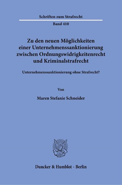 Zu den neuen Möglichkeiten einer Unternehmenssanktionierung zwischen Ordnungswidrigkeitenrecht und Kriminalstrafrecht., Maren Stefanie Schneider - Paperback - 9783428188116