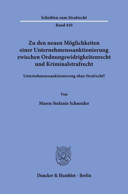 Zu den neuen Möglichkeiten einer Unternehmenssanktionierung zwischen Ordnungswidrigkeitenrecht und Kriminalstrafrecht., Maren Stefanie Schneider - Paperback - 9783428188116