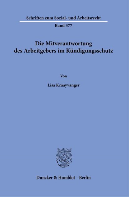 Die Mitverantwortung des Arbeitgebers im Kündigungsschutz., Lisa Kraayvanger - Paperback - 9783428188512