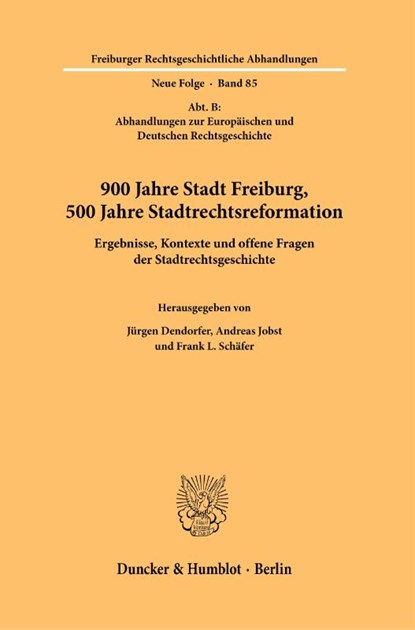 900 Jahre Stadt Freiburg, 500 Jahre Stadtrechtsreformation., Jürgen Dendorfer ; Andreas Jobst ; Frank L. Schäfer - Paperback - 9783428189144