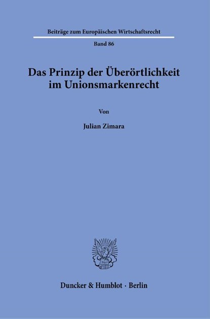 Das Prinzip der Überörtlichkeit im Unionsmarkenrecht., Julian Zimara - Gebonden - 9783428189229