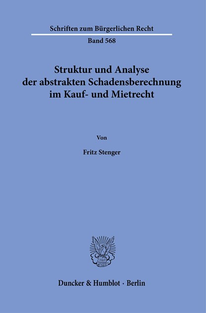 Struktur und Analyse der abstrakten Schadensberechnung im Kauf- und Mietrecht., Fritz Stenger - Paperback - 9783428189892