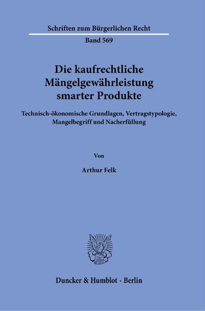 Die kaufrechtliche Mängelgewährleistung smarter Produkte, Arthur Felk - Gebonden - 9783428190454