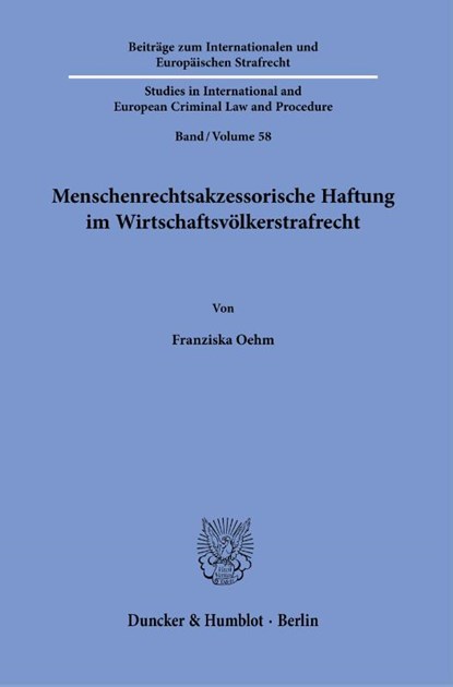 Menschenrechtsakzessorische Haftung im Wirtschaftsvölkerstrafrecht, Franziska Oehm - Paperback - 9783428190621