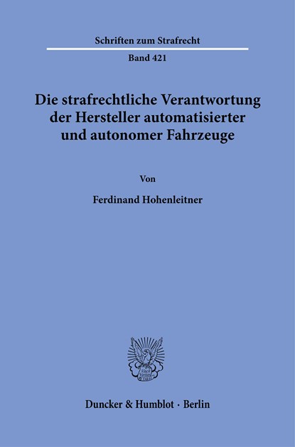 Die strafrechtliche Verantwortung der Hersteller automatisierter und autonomer Fahrzeuge., Ferdinand Hohenleitner - Paperback - 9783428190638