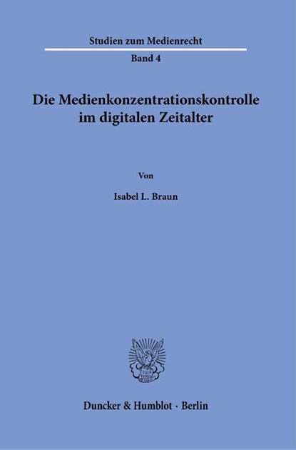 Die Medienkonzentrationskontrolle im digitalen Zeitalter., Isabel L. Braun - Paperback - 9783428190737