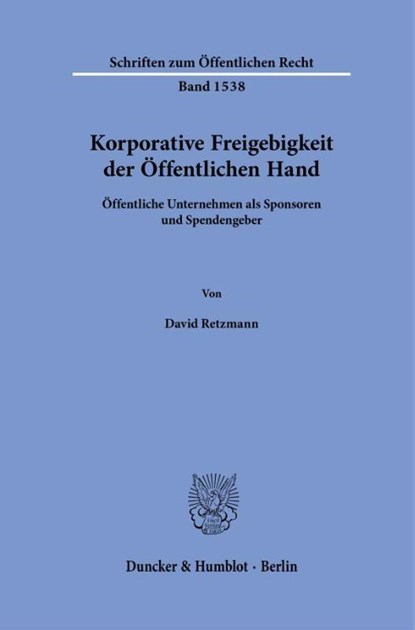 Korporative Freigebigkeit der Öffentlichen Hand, David Retzmann - Gebonden - 9783428191390