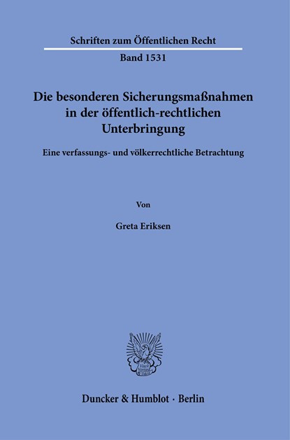 Die besonderen Sicherungsmaßnahmen in der öffentlich-rechtlichen Unterbringung., Greta Eriksen - Paperback - 9783428191536