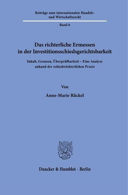 Das richterliche Ermessen in der Investitionsschiedsgerichtsbarkeit, Anne-Marie Rückel - Gebonden - 9783428193103