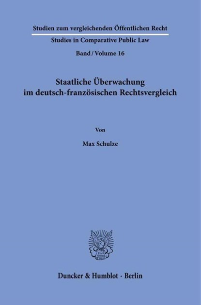 Staatliche Überwachung im deutsch-französischen Rechtsvergleich, Max Schulze - Paperback - 9783428193776