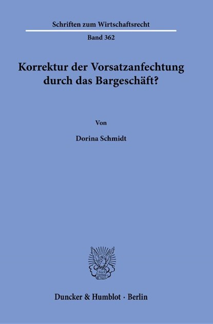 Korrektur der Vorsatzanfechtung durch das Bargeschäft?, Dorina Schmidt - Paperback - 9783428194186