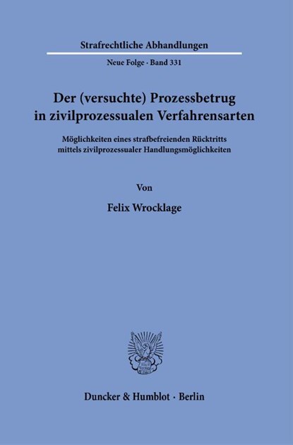 Der (versuchte) Prozessbetrug in zivilprozessualen Verfahrensarten, Felix Wrocklage - Paperback - 9783428194223