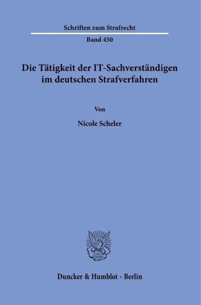 Die Tätigkeit der IT-Sachverständigen im deutschen Strafverfahren, Nicole Scheler - Paperback - 9783428194315