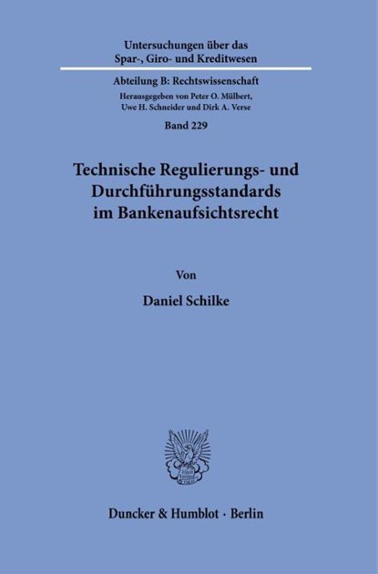 Technische Regulierungs- und Durchführungsstandards im Bankenaufsichtsrecht, Daniel Schilke - Paperback - 9783428194506