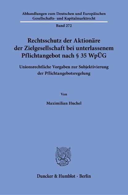 Rechtsschutz der Aktionäre der Zielgesellschaft bei unterlassenem Pflichtangebot nach § 35 WpÜG, Maximilian Huchel - Gebonden - 9783428194582