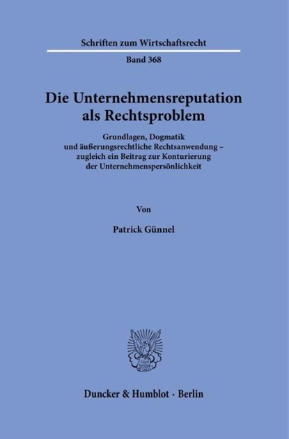 Die Unternehmensreputation als Rechtsproblem, Patrick Günnel - Gebonden - 9783428194629