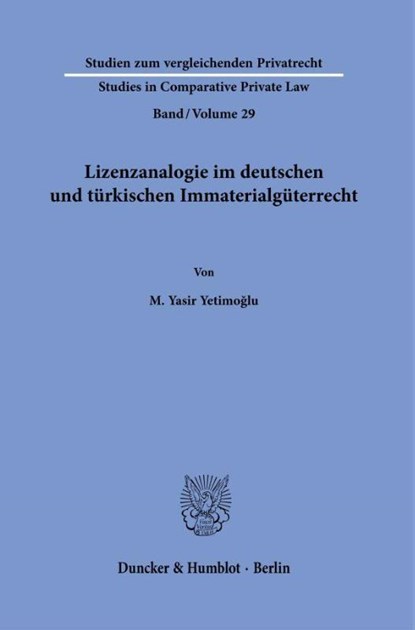 Lizenzanalogie im deutschen und türkischen Immaterialgüterrecht, M. Yasir Yetimo¿lu - Gebonden - 9783428194681