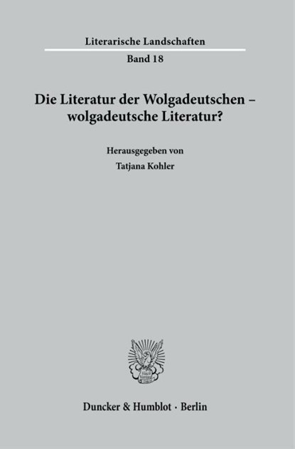 Die Literatur der Wolgadeutschen - wolgadeutsche Literatur?, Tatjana Kohler - Paperback - 9783428194704